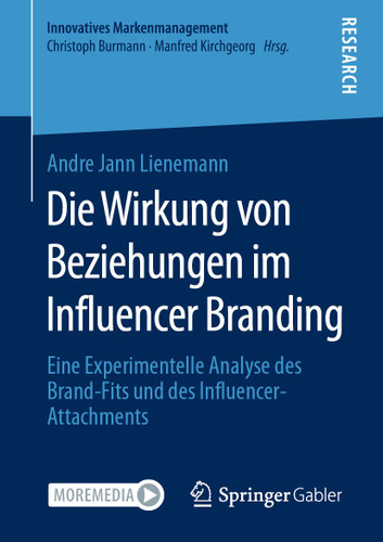 Die Wirkung von Beziehungen im Influencer Branding: Eine Experimentelle Analyse des Brand-Fits und des Influencer-Attachments (Innovatives Markenmanagement) book cover by Andre Jann Lienemann