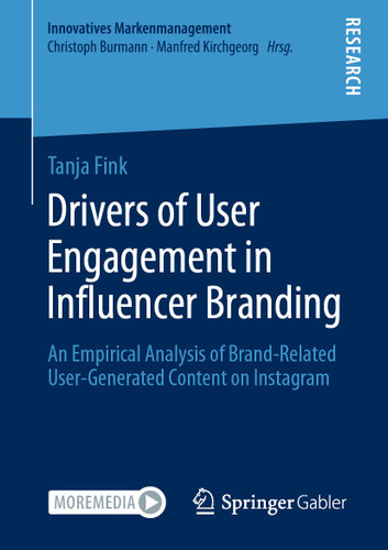 Drivers of User Engagement in Influencer Branding: An Empirical Analysis of Brand-Related User-Generated Content on Instagram (Innovatives Markenmanagement) book cover by Tanja Fink
