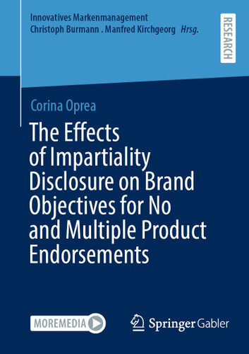 The Effects of Impartiality Disclosure on Brand Objectives for No and Multiple Product Endorsements (Innovatives Markenmanagement) book cover by Corina Oprea
