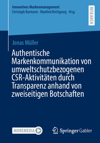 Authentische Markenkommunikation von umweltschutzbezogenen CSR-Aktivitäten durch Transparenz anhand von zweiseitigen Botschaften (Innovatives Markenmanagement) book cover by Jonas Müller