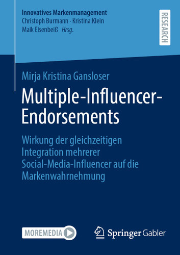 Multiple-Influencer-Endorsements: Wirkung der gleichzeitigen Integration mehrerer Social-Media-Influencer auf die Markenwahrnehmung (Innovatives Markenmanagement) book cover by Mirja Kristina Gansloser