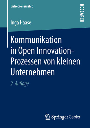 Kommunikation in Open Innovation-Prozessen von kleinen Unternehmen (Entrepreneurship) book cover by Inga Haase
