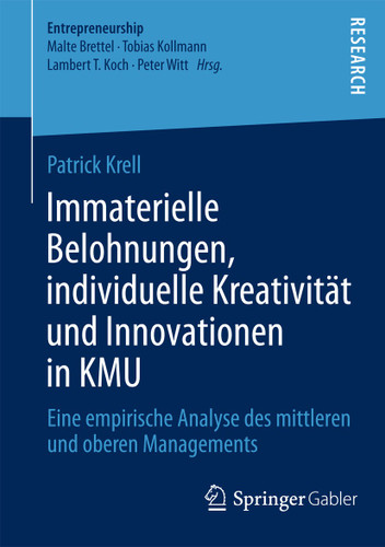 Immaterielle Belohnungen, individuelle Kreativität und Innovationen in KMU: Eine empirische Analyse des mittleren und oberen Managements (Entrepreneurship) book cover by Patrick Krell