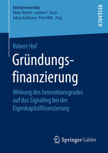 Gründungsfinanzierung: Wirkung des Innovationsgrades auf das Signaling bei der Eigenkapitalfinanzierung (Entrepreneurship) book cover by Robert Hof