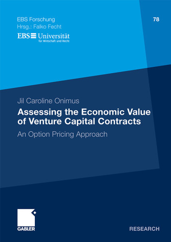 Assessing the Economic Value of Venture Capital Contracts: An Option Pricing Approach (ebs-Forschung, Schriftenreihe der EUROPEAN BUSINESS SCHOOL Schloß Reichartshausen #78) book cover by Jil Caroline Onimus