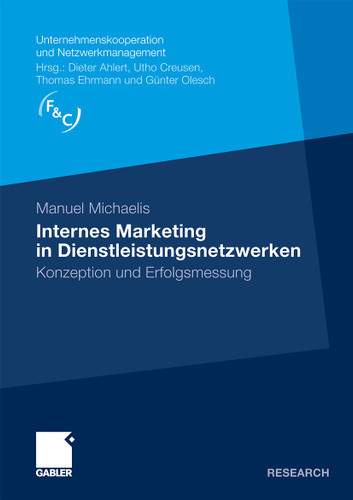 Internes Marketing in Dienstleistungsnetzwerken: Konzeption und Erfolgsmessung (Unternehmenskooperation und Netzwerkmanagement) book cover by Manuel Michaelis