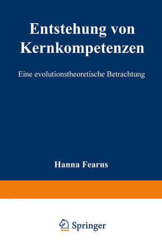 Entstehung von Kernkompetenzen: Eine evolutionstheoretische Betrachtung (Strategisches Kompetenz-Management) book cover by Hanna Fearns