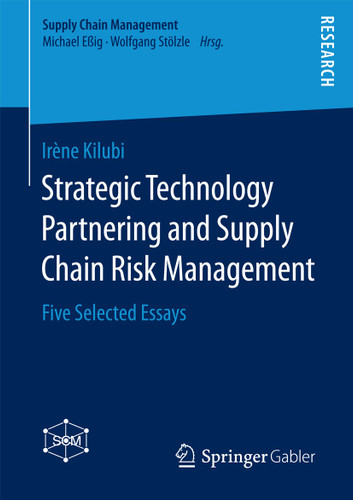 Strategic Technology Partnering and Supply Chain Risk Management: Five Selected Essays (Supply Chain Management) book cover by Irène Kilubi