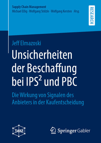 Unsicherheiten der Beschaffung bei IPS² und PBC: Die Wirkung von Signalen des Anbieters in der Kaufentscheidung (Supply Chain Management) book cover by Jeff Elmazoski