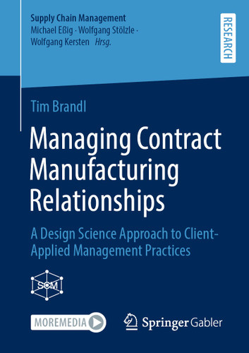 Managing Contract Manufacturing Relationships: A Design Science Approach to Client-Applied Management Practices (Supply Chain Management) book cover by Tim Brandl