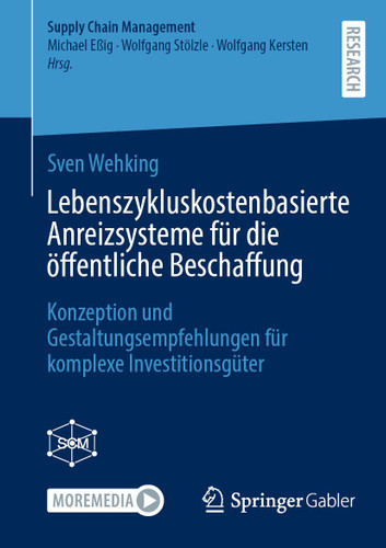 Lebenszykluskostenbasierte Anreizsysteme für die öffentliche Beschaffung: Konzeption und Gestaltungsempfehlungen für komplexe Investitionsgüter (Supply Chain Management) book cover by Sven Wehking