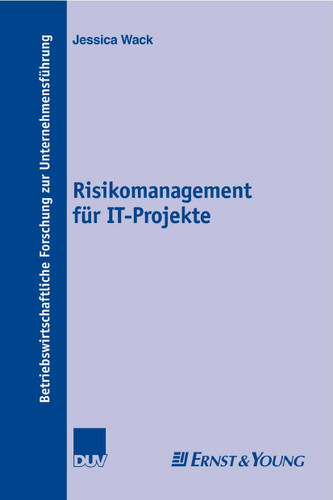 Risikomanagement für IT-Projekte (Betriebswirtschaftliche Forschung zur Unternehmensführung #54) book cover by Jessica Wack