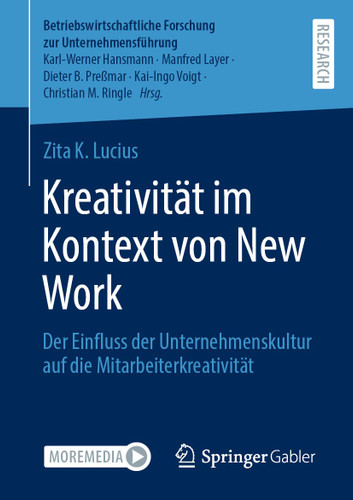 Kreativität im Kontext von New Work: Der Einfluss der Unternehmenskultur auf die Mitarbeiterkreativität (Betriebswirtschaftliche Forschung zur Unternehmensführung #65) book cover by Zita K. Lucius