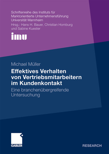 Effektives Verhalten von Vertriebsmitarbeitern im Kundenkontakt: Eine branchenübergreifende Untersuchung (Schriftenreihe des Instituts für Marktorientierte Unternehmensführung (IMU), Universität Mannheim) book cover by Michael Müller