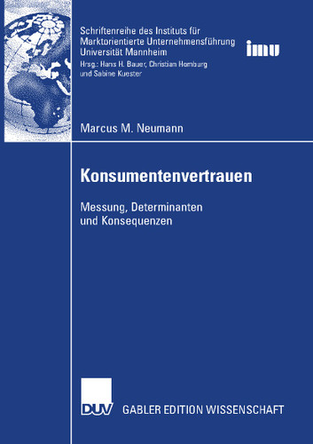 Konsumentenvertrauen: Messung, Determinanten, Konsequenzen (Schriftenreihe des Instituts für Marktorientierte Unternehmensführung (IMU), Universität Mannheim) book cover by Marcus M. Neumann