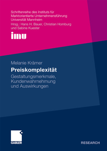 Preiskomplexität: Gestaltungsmerkmale, Kundenwahrnehmung und Auswirkungen (Schriftenreihe des Instituts für Marktorientierte Unternehmensführung (IMU), Universität Mannheim) book cover by Melanie Krämer