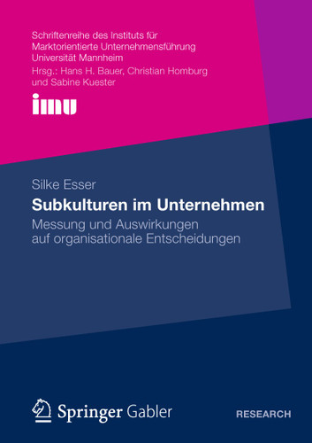 Subkulturen im Unternehmen: Messung und Auswirkungen auf organisationale Entscheidungen (Schriftenreihe des Instituts für Marktorientierte Unternehmensführung (IMU), Universität Mannheim) book cover by Silke Esser