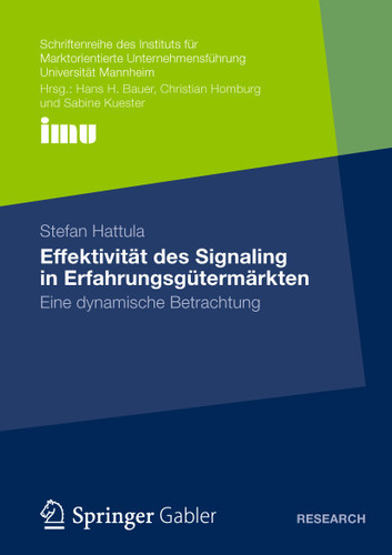 Effektivität des Signaling in Erfahrungsgütermärkten: Eine dynamische Betrachtung (Schriftenreihe des Instituts für Marktorientierte Unternehmensführung (IMU), Universität Mannheim) book cover by Stefan Hattula