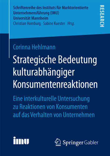 Strategische Bedeutung kulturabhängiger Konsumentenreaktionen: Eine interkulturelle Untersuchung zu Reaktionen von Konsumenten auf das Verhalten von Unternehmen book cover by Corinna Hehlmann