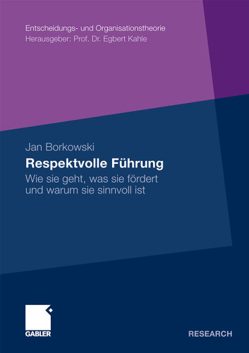 Respektvolle Führung: Wie sie geht, was sie fördert und warum sie sinnvoll ist (Entscheidungs- und Organisationstheorie) book cover by Jan Borkowski