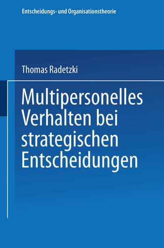 Multipersonelles Verhalten bei strategischen Entscheidungen (Entscheidungs- und Organisationstheorie) book cover by 