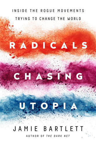 Radicals Chasing Utopia: Inside the Rogue Movements Trying to Change the World book cover by Jamie Bartlett
