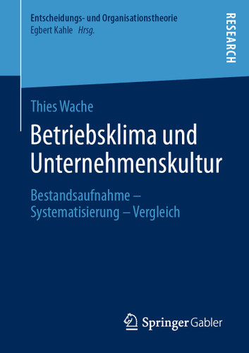 Betriebsklima und Unternehmenskultur: Bestandsaufnahme – Systematisierung – Vergleich (Entscheidungs- und Organisationstheorie) book cover by Thies Wache