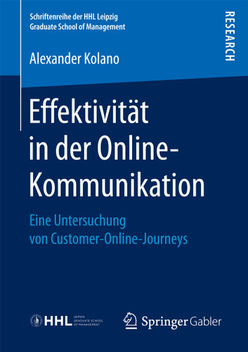Effektivität in der Online-Kommunikation: Eine Untersuchung von Customer-Online-Journeys (Schriftenreihe der HHL Leipzig Graduate School of Management) book cover by Alexander Kolano