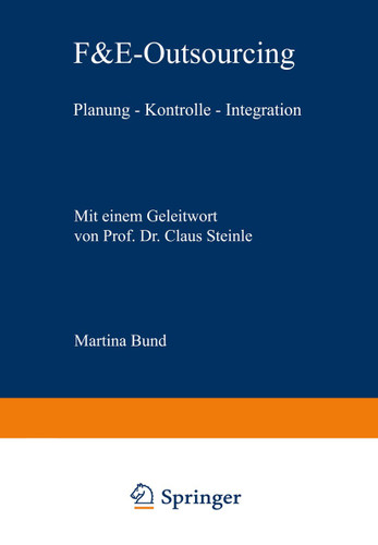 F&E-Outsourcing: Planung — Kontrolle — Integration (Information - Organisation - Produktion) book cover by Martina Bund