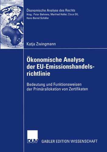 Ökonomische Analyse der EU-Emissionshandelsrichtlinie: Bedeutung und Funktionsweisen der Primärallokation von Zertifikaten (Ökonomische Analyse des Rechts) book cover by Katja Zwingmann