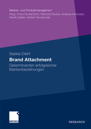 Brand Attachment: Determinanten erfolgreicher Markenbeziehungen (Marken- und Produktmanagement) book cover by Saskia Diehl
