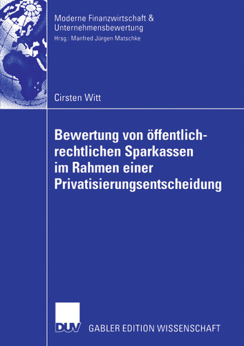 Bewertung von öffentlich-rechtlichen Sparkassen im Rahmen einer Privatisierungsentscheidung (Finanzwirtschaft, Unternehmensbewertung & Revisionswesen) book cover by Cirsten Witt