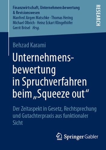 Unternehmensbewertung in Spruchverfahren beim „Squeeze out": Der Zeitaspekt in Gesetz, Rechtsprechung und Gutachterpraxis aus funktionaler Sicht (Finanzwirtschaft, Unternehmensbewertung & Revisionswesen) book cover by Behzad Karami