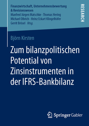 Zum bilanzpolitischen Potential von Zinsinstrumenten in der IFRS-Bankbilanz (Finanzwirtschaft, Unternehmensbewertung & Revisionswesen) book cover by Björn Kirsten