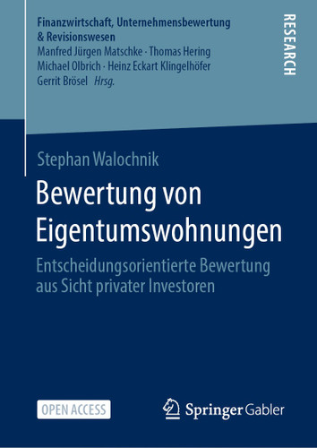 Bewertung von Eigentumswohnungen: Entscheidungsorientierte Bewertung aus Sicht privater Investoren (Finanzwirtschaft, Unternehmensbewertung & Revisionswesen) book cover by Stephan Walochnik