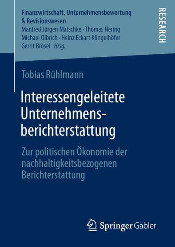 Interessengeleitete Unternehmensberichterstattung: Zur politischen Ökonomie der nachhaltigkeitsbezogenen Berichterstattung (Finanzwirtschaft, Unternehmensbewertung & Revisionswesen) book cover by Tobias Rühlmann