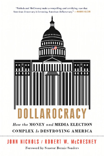 Dollarocracy: How the Money and Media Election Complex is Destroying America book cover by John Nichols, Robert W. McChesney
