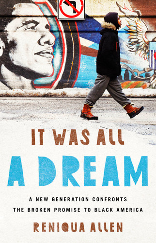 It Was All a Dream: A New Generation Confronts the Broken Promise to Black America book cover by Reniqua Allen
