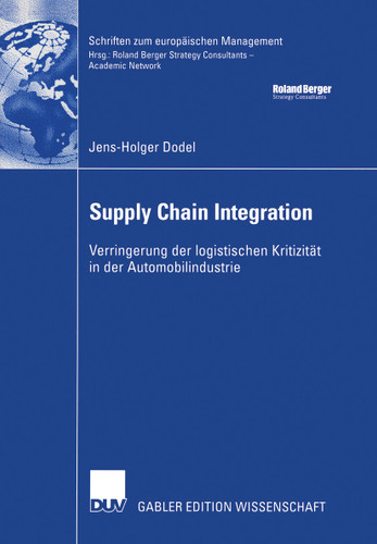 Supply Chain Integration: Verringerung der logistischen Kritizität in der Automobilindustrie (Schriften zum europäischen Management) book cover by Jens-Holger Dodel