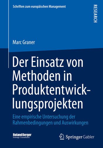 Der Einsatz von Methoden in Produktentwicklungsprojekten: Eine empirische Untersuchung der Rahmenbedingungen und Auswirkungen (Schriften zum europäischen Management) book cover by Marc Graner
