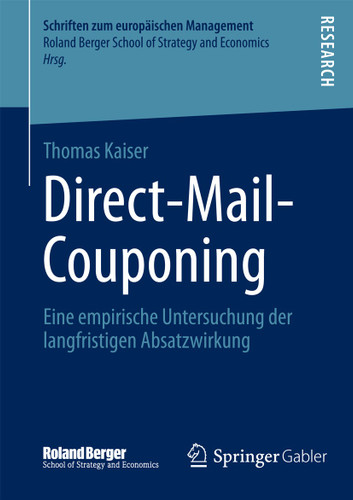 Direct-Mail-Couponing: Eine empirische Untersuchung der langfristigen Absatzwirkung (Schriften zum europäischen Management) book cover by Thomas Kaiser