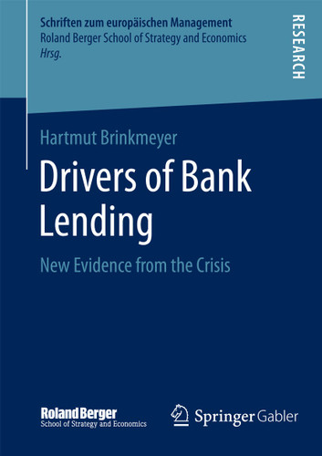 Drivers of Bank Lending: New Evidence from the Crisis (Schriften zum europäischen Management) book cover by Hartmut Brinkmeyer