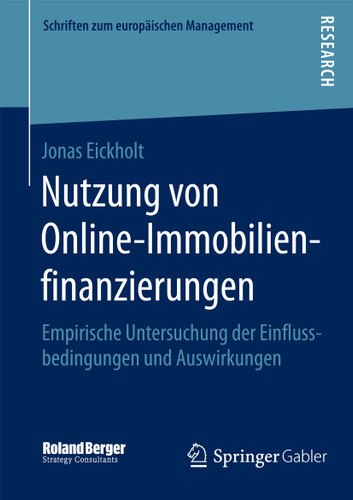 Nutzung von Online-Immobilienfinanzierungen: Empirische Untersuchung der Einflussbedingungen und Auswirkungen (Schriften zum europäischen Management) book cover by Jonas Eickholt