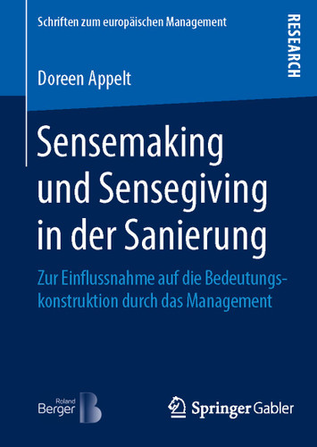Sensemaking und Sensegiving in der Sanierung: Zur Einflussnahme auf die Bedeutungskonstruktion durch das Management (Schriften zum europäischen Management) book cover by Doreen Appelt