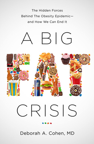 A Big Fat Crisis: The Hidden Forces Behind the Obesity Epidemic-and How We Can End It book cover by Deborah Cohen