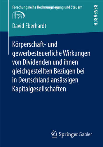Körperschaft- und gewerbesteuerliche Wirkungen von Dividenden und ihnen gleichgestellten Bezügen bei in Deutschland ansässigen Kapitalgesellschaften (Forschungsreihe Rechnungslegung und Steuern) book cover by David Eberhardt