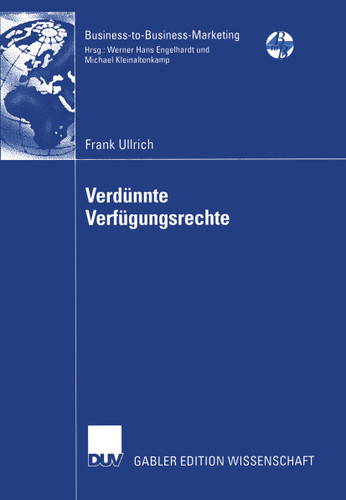 Verdünnte Verfügungsrechte: Konzeptualisierung und Operationalisierung der Dienstleistungsqualität auf der Grundlage der Property Rights Theorie (Business-to-Business-Marketing) book cover by Frank Ullrich
