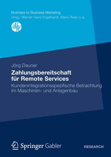 Zahlungsbereitschaft für Remote Services: Kundenintegrationsspezifische Betrachtung im Maschinen- und Anlagenbau (Business-to-Business-Marketing) book cover by Jörg Dauner