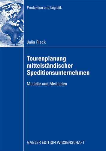 Tourenplanung mittelständischer Speditionsunternehmen: Modelle und Methoden (Produktion und Logistik) book cover by Julia Rieck
