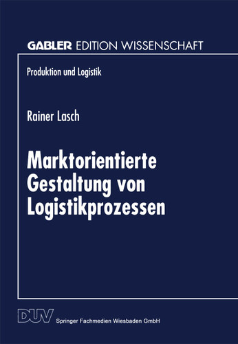 Marktorientierte Gestaltung von Logistikprozessen (Produktion und Logistik) book cover by 
